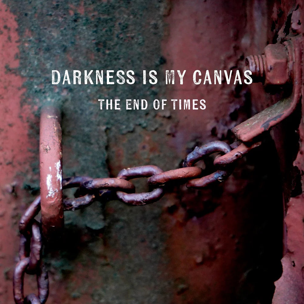 Darkness Is My Canvas – The End Of Times