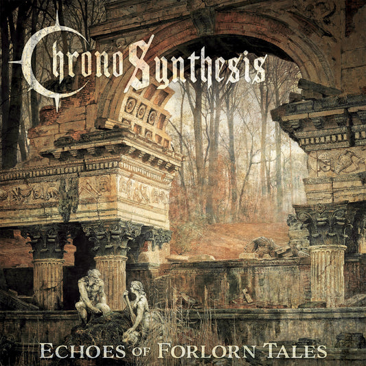 Chronosynthesis -  Echoes Of Forlorn Tales