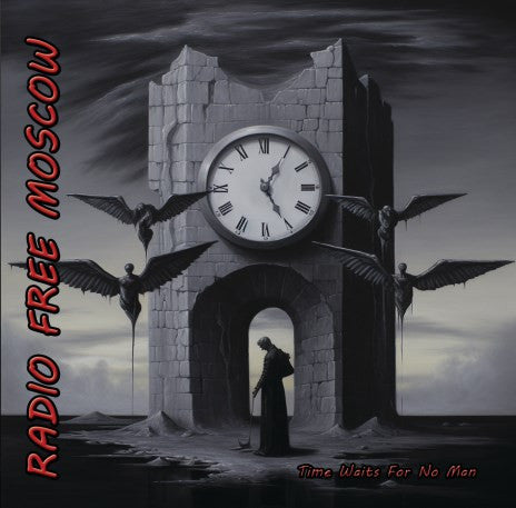 Radio Free Moscow – Time Waits For No Man