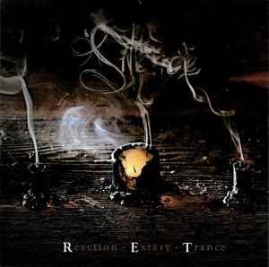 Reaction - Extasy - Trance – Silence